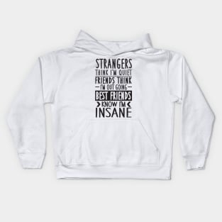 My friends know I'm insane Kids Hoodie